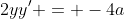 2yy' = -4a