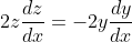 2z\frac{dz}{dx}=-2y\frac{dy}{dx}