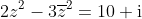 2z^2-3\overline{z}^2=10\rm i