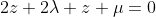 2z+2\lambda z+\mu=0