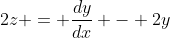 2z = \frac{dy}{dx} - 2y