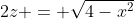 2z = \sqrt{4-x^2}