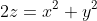 2z=x^2+y^2