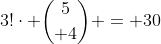 3!\cdot {5\choose 4} = 30