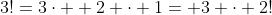 3!=3\cdot  2 \cdot 1= 3 \cdot 2!
