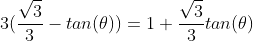 3(\frac{\sqrt3}{3}-tan(\theta))=1+\frac{\sqrt3}{3}tan(\theta)