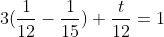 3(\frac{1}{12}-\frac{1}{15})+\frac{t}{12}=1