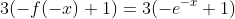 3(-f(-x)+1)=3(-e^{-x}+1)