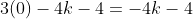 3(0)-4k-4=-4k-4
