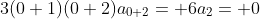 3(0+1)(0+2)a_{0+2}= 6a_2= 0