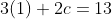 3(1)+2c=13