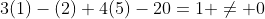 3(1)-(2)+4(5)-20=1 \ne 0