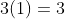 3(1)=3