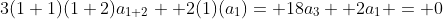 3(1+1)(1+2)a_{1+2}+ 2(1)(a_{1})= 18a_3+ 2a_1 = 0