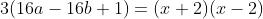 3(16a-16b+1)=(x+2)(x-2)