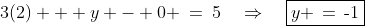 3(2) + y - 0 \:=\:5\quad\Rightarrow\quad\boxed{y \,=\,\text{-}1}