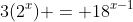 3(2^{x}) = 18^{x-1}