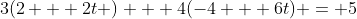 3(2 + 2t ) + 4(-4 + 6t) = 5
