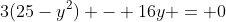 3(25-y^2) - 16y = 0