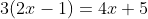 3(2x-1)=4x+5