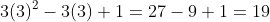 3(3)^2-3(3)+1=27-9+1=19