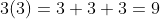 3(3)=3+3+3=9