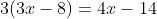 3(3x-8)=4x-14~\implies~5x=10~\implies~x=2