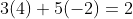 3(4)+5(-2)=2