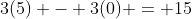3(5) - 3(0) = 15