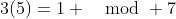 3(5)=1 \mod 7