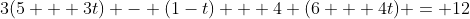 3(5 + 3t) - (1-t) + 4 (6 + 4t) = 12