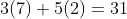 3(7)+5(2)=31