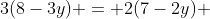 3(8-3y) = 2(7-2y) 