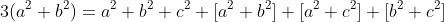 3(a^2+b^2)=a^2+b^2+c^2+[a^2+b^2]+[a^2+c^2]+[b^2+c^2]