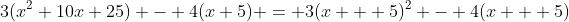 3(x^2+10x+25) - 4(x+5) = 3(x + 5)^2 - 4(x + 5)