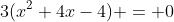 3(x^2+4x-4) = 0