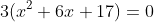 3(x^2+6x+17)=0