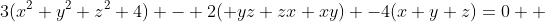 3(x^2+y^2+z^2+4) - 2( yz+zx+xy) -4(x+y+z)=0  