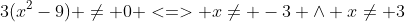 3(x^2-9) \ne 0 <=> x\ne -3 \wedge x\ne 3