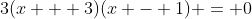 3(x + 3)(x - 1) = 0