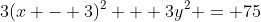 3(x - 3)^2 + 3y^2 = 75