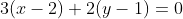 3(x-2)+2(y-1)=0