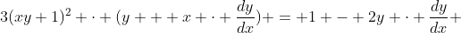3(xy+1)^2 \cdot (y + x \cdot \frac{dy}{dx}) = 1 - 2y \cdot \frac{dy}{dx} 