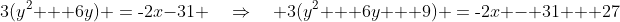 3(y^2 + 6y) \:=\:\text{-}2x-31 \quad\Rightarrow\quad 3(y^2 + 6y + 9) \:=\:\text{-}2x - 31 + 27