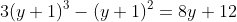 3(y+1)^3-(y+1)^2=8y+12
