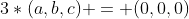 3*(a,b,c) = (0,0,0)