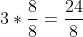 3*\frac{8}{8}=\frac{24}{8}