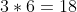 3*6=18