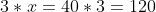 3*x=40*3=120