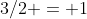 3/2 = 1